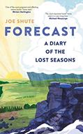 Read Forecast: A Diary of the Lost Seasons, written by Joe Shute