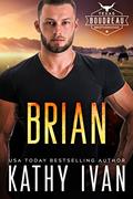 Read Brian (Texas Boudreau Brotherhood Book 12), written by Kathy Ivan