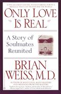 Read Only Love Is Real: A Story of Soulmates Reunited, written by Brian Weiss MD