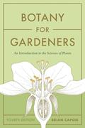 Read Botany for Gardeners, Fourth Edition: An Introduction to the Science of Plants, written by Brian Capon