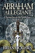 Read Abraham Allegiant (Chronicles of the Nephilim), written by Brian Godawa Read Abraham Allegiant (Chronicles of the Nephilim), written by Brian Godawa
