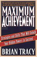 Read Maximum Achievement: Strategies and Skills That Will Unlock Your Hidden Powers to Succeed, written by Brian Tracy