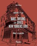 Read Bars, Taverns, and Dives New Yorkers Love: Where to Go, What to Drink, written by John Tebeau
