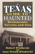 Read A Texas Guide to Haunted Restaurants, Taverns, and Inns, written by Wlokarski Robert