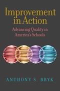 Read Improvement in Action: Advancing Quality in America's Schools (Continuous Improvement in Education Series), written by Anthony S. Bryk