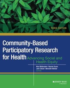 Community-Based Participatory Research for Health: Advancing Social and Health Equity, written by Nina Wallerstein; Bonnie Duran; John Oetzel; Meredith Minkler