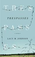 Read Trespasses: A Memoir (Sightline Books), written by Lacy M Johnson