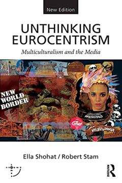 Unthinking Eurocentrism: Multiculturalism and the Media (Sightlines), written by Ella Shohat