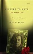 Read Letters to Kate: Life after Life (Sightline Books), written by Carl H. Klaus