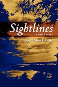 Read Sightlines: A Poet's Diary, written by Janet Grace Riehl