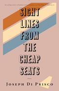 Read Sightlines from the Cheap Seats: Poems, written by Joseph Di Prisco
