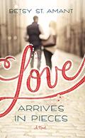 Read Love Arrives in Pieces, written by Betsy St. Amant