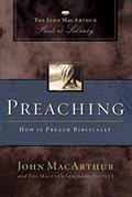 Read Preaching: How to Preach Biblically (MacArthur Pastor's Library), written by John F. MacArthur; Master's Seminary Faculty