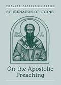 Read On the Apostolic Preaching (Popular Patristics), written by St Irenaeus of Lyons Read On the Apostolic Preaching (Popular Patristics), written by St Irenaeus of Lyons