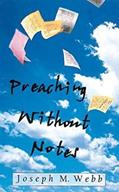 Read Preaching Without Notes, written by Joseph M. Webb