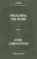 Read Preaching the Word with John Chrysostom (Lived Theology), written by Gerald Bray