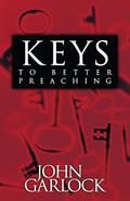 Read Keys To Better Preaching, written by John Garlock