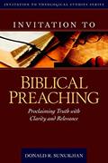 Read Invitation to Biblical Preaching: Proclaiming Truth with Clarity and Relevance (Invitation to Theological Studies Series, 2), written by Donald Sunukjian