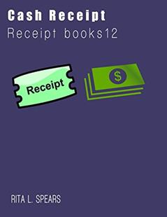 The Cash Receipt books: Organizer budget money handleing Receipt Book12, written by Rita L. Spears