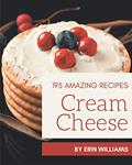 Read 195 Amazing Cream Cheese Recipes: A Cream Cheese Cookbook for All Generation, written by Erin Williams