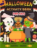 Read Halloween Activiti Book For Kids: Coloring Pages, How To Draw, Sudoku, Mazes, written by Kids Life