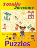 Read Totally Awesome Puzzles For Kids: Activiti Book Including Number and Word Puzzles, Mazes, Dots, Matching, Coloring and More, written by Edyta Riddles