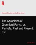 Read The Chronicles of Greenford Parva; or, Perivale, Past and Present, Etc., written by John Allen. Brown