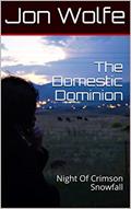Read The Domestic Dominion: Night Of Crimson Snowfall (Defending Greenford Book 1), written by Jon Wolfe