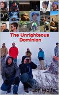 Read The Unrighteous Dominion: Some Legends Are Made Through Unprecedented Events (Defending Greenford Book 2), written by Jon Wolfe