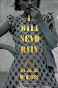 Read I Will Send Rain: A Novel, written by Rae Meadows