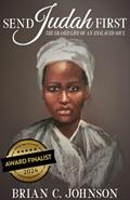 Read Send Judah First: The Erased Life of an Enslaved Soul, written by Brian Johnson