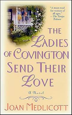 The Ladies of Covington Send Their Love: A Novel (Ladies of Covington series Book 1), written by Joan Medlicott