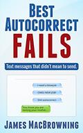 Read Best Autocorrect Fails: Text messages that didn't mean to send, written by James MacBrowning