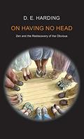 Read On Having No Head, written by Douglas Edison Harding