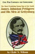 Read The Most Promising Man of the South: James Johnston Pettigrew and His Men at Gettysburg (Civil War Campaigns and Commanders Series), written by Clyde N. Wilson