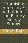 Read Promising Alternatives to Lithium-ion Battery Energy Storage, written by Vinay Bajaj