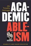 Read Academic Ableism: Disability and Higher Education (Corporealities: Discourses Of Disability), written by Jay T. Dolmage