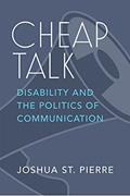 Read Cheap Talk: Disability and the Politics of Communication (Corporealities: Discourses Of Disability), written by Joshua St. Pierre