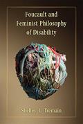 Read Foucault and Feminist Philosophy of Disability (Corporealities: Discourses Of Disability), written by Shelley Lynn Tremain