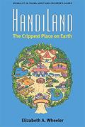 Read HandiLand: The Crippest Place on Earth (Corporealities: Discourses Of Disability), written by Elizabeth A. Wheeler