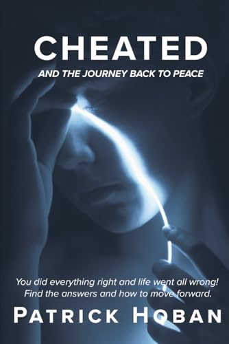 Read CHEATED: You did everything right and life went all wrong! Find the answers and how to move forward., written by Patrick Hoban