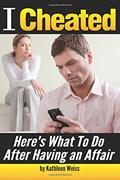 Read I Cheated: Here's What To Do After Having an Affair, written by Kathleen Weiss