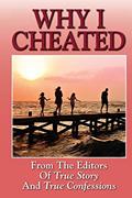 Read Why I Cheated, written by The Editors Of True Story And True Confessions Read Why I Cheated, written by The Editors Of True Story And True Confessions