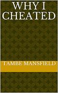 Read WHY I CHEATED, written by TAMBE MANSFIELD