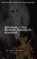 Read Rebecca - The Modest Housewife Cheated: Rebecca Got Seduced by the Young Boy, written by Deborah Ann Smith; E. J. Osvart