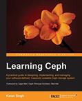 Read Learning Ceph: A Practical Guide to Designing, Implementing, and Managing Your Software-Defined, Massively Scalable Ceph Storage System, written by Karan Singh
