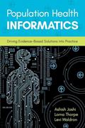 Read Population Health Informatics: Driving Evidence-Based Solutions Into Practice, written by Ashish Joshi; Lorna Thorpe; Levi Waldron