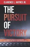 Read The Pursuit of Victory: How To Conquer Your Greatest Challenges and Win In Your Christian Life, written by Clarence L. Haynes Jr.
