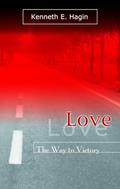 Read Love: The Way To Victory, written by Kenneth E Hagin