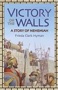Read Victory on the Walls: A Story of Nehemiah, written by Frieda Clark Hyman